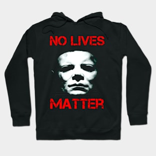 No lives matter. Hoodie